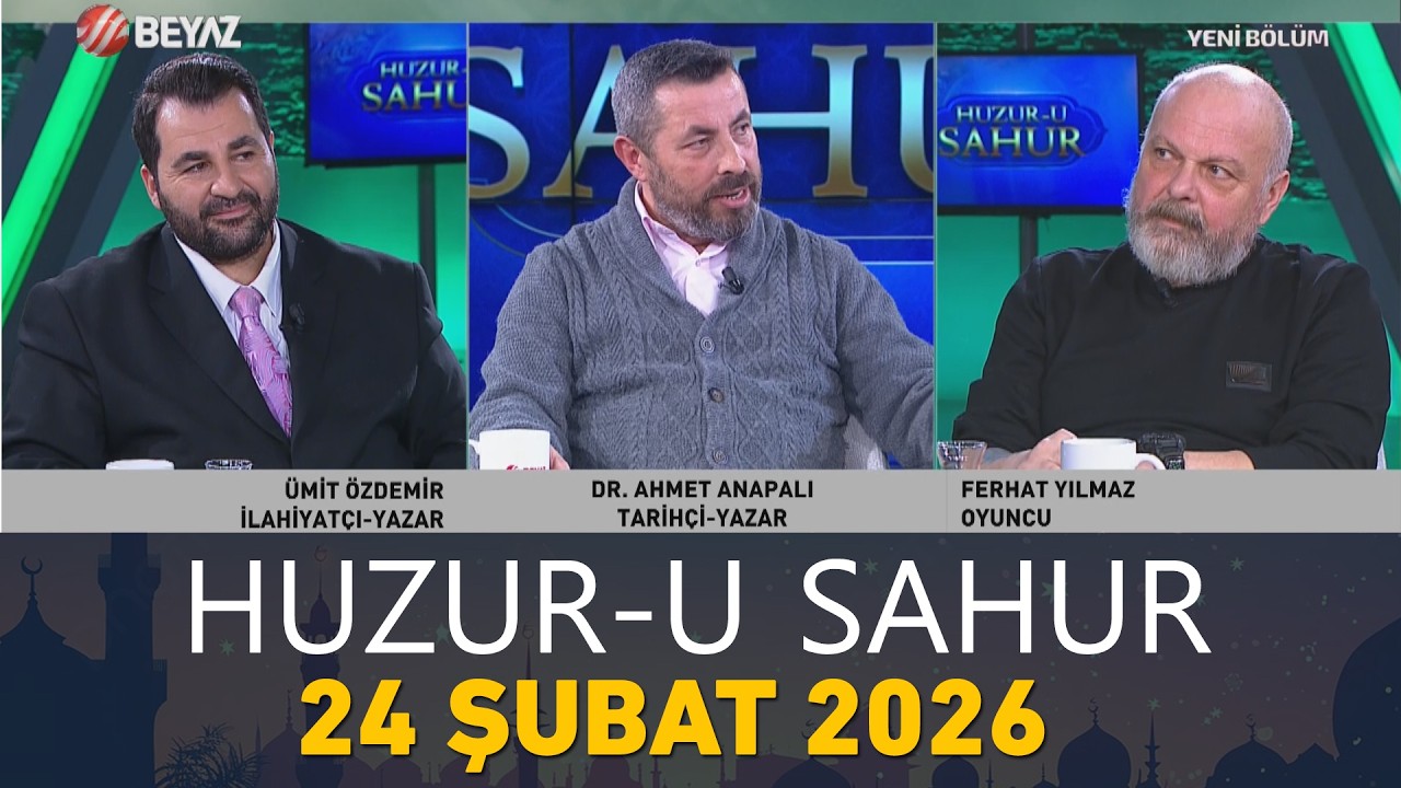 Huzur-u Sahur 24 Şubat 2026