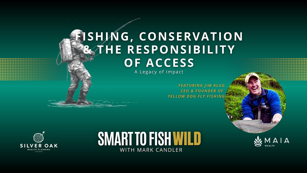 Fishing, Conservation & the Responsibility of Access: A Legacy of Impact with Jim Klug (STFW Ep. 5)
