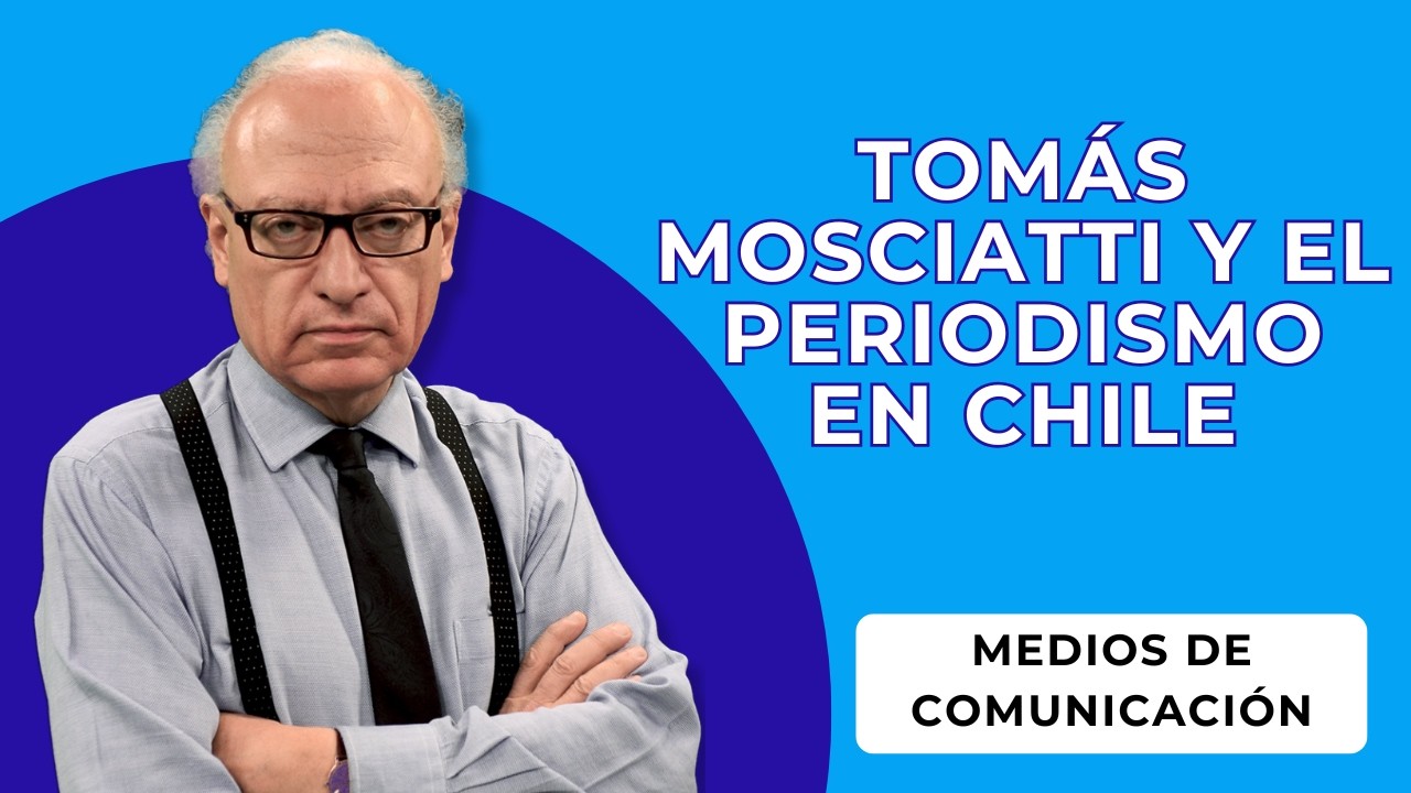 Tomás Mosciatti y el futuro de los medios en Chile - periodismo y política