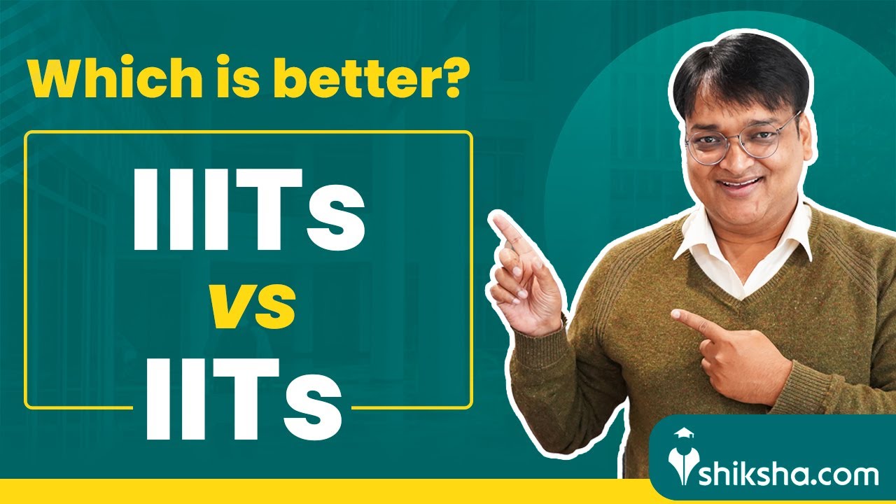 IIT vs IIIT: Which is Best? | Courses, Placements, Fees Comparison
