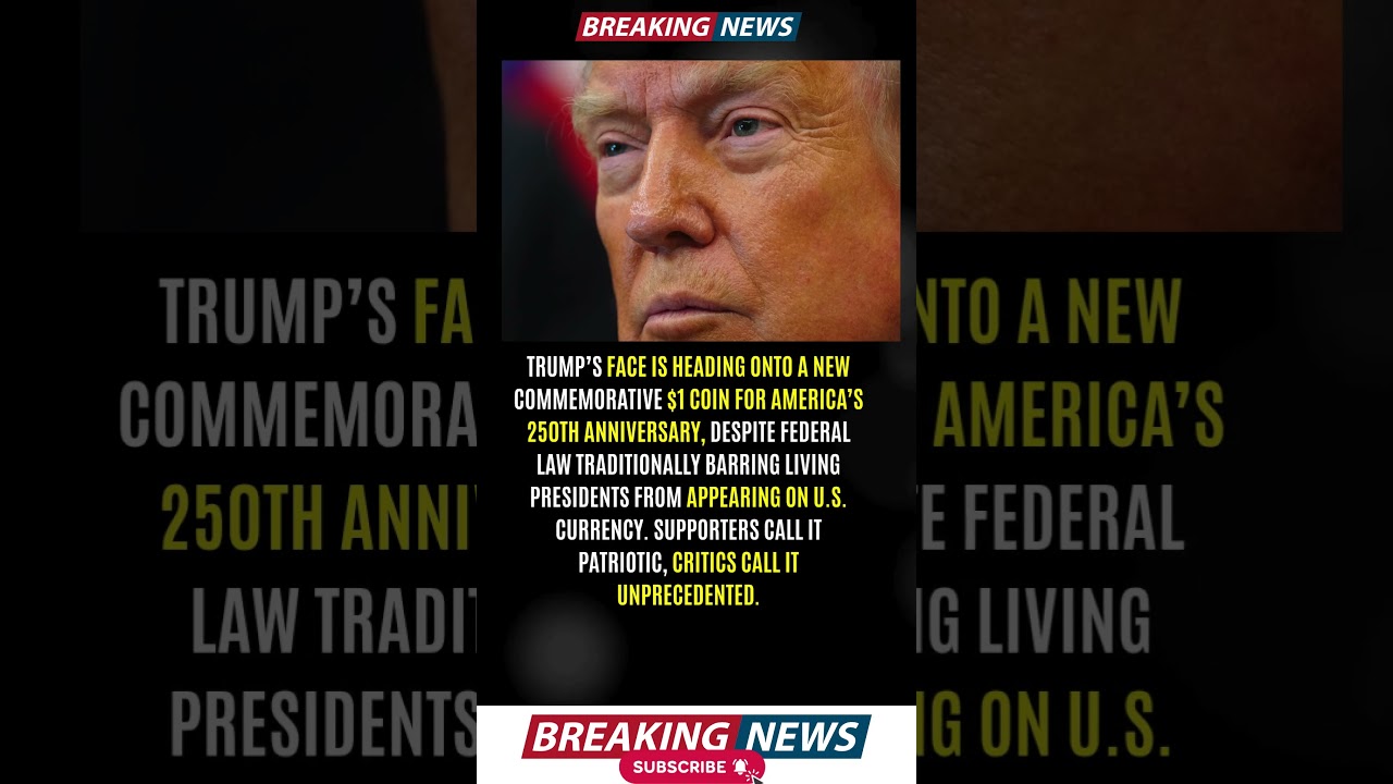 TRUMP&rsquo;S FACE IS HEADING ONTO A NEW COMMEMORATIVE $1 COIN FOR AMERICA&rsquo;S 250TH ANNIVERSARY, DESPITE FE