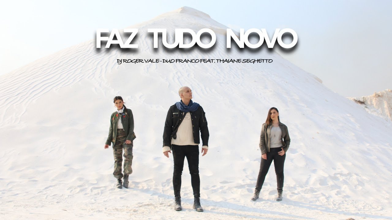 Faz Tudo Novo - DJ Roger Vale, Duo Franco feat. Thaiane Seghetto
