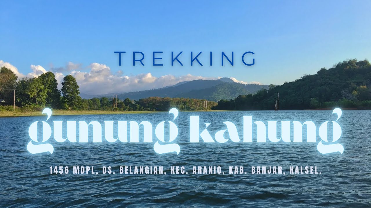 Mendaki Gunung Kahung 1456 MDPL | Ds. Belangian , Kec. Aranio, Kab. Banjar, Kalsel.