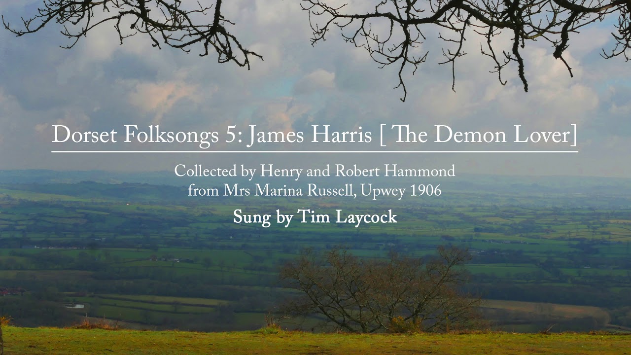 Dorset Folksongs 5: James Harris [ The Demon Lover]