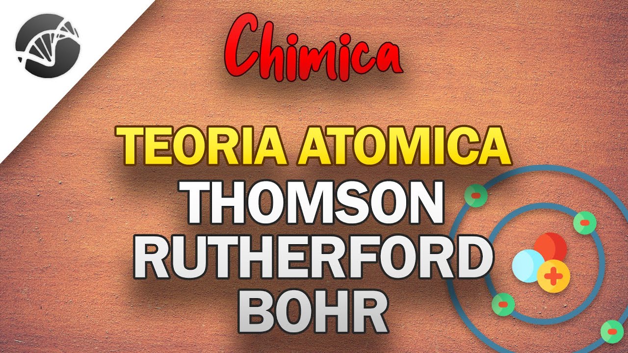 Teorie Atomiche di Thomson, Rutherford e Bohr | Lezioni di Chimica