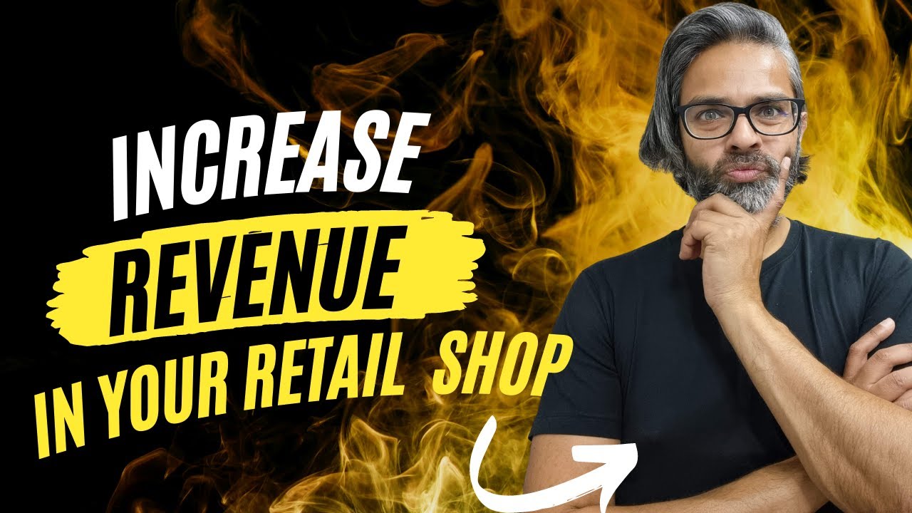 How To Increase Revenue In Your Retail Business | 7 Things To Do Now!