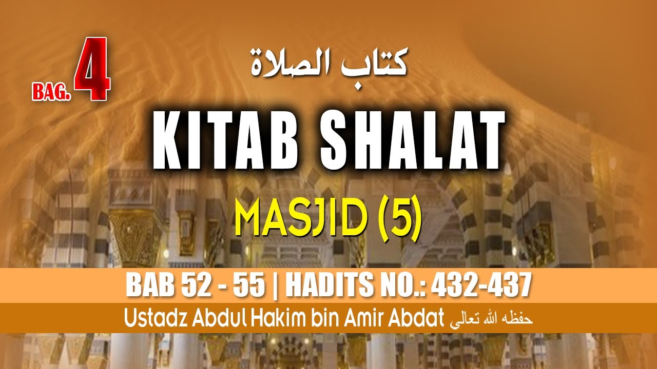 KITAB KE 8 | KITAB SHALAT Bagian 4 (5) | USTADZ ABDUL HAKIM BIN AMIR ABDAT حفظه الله تعالى