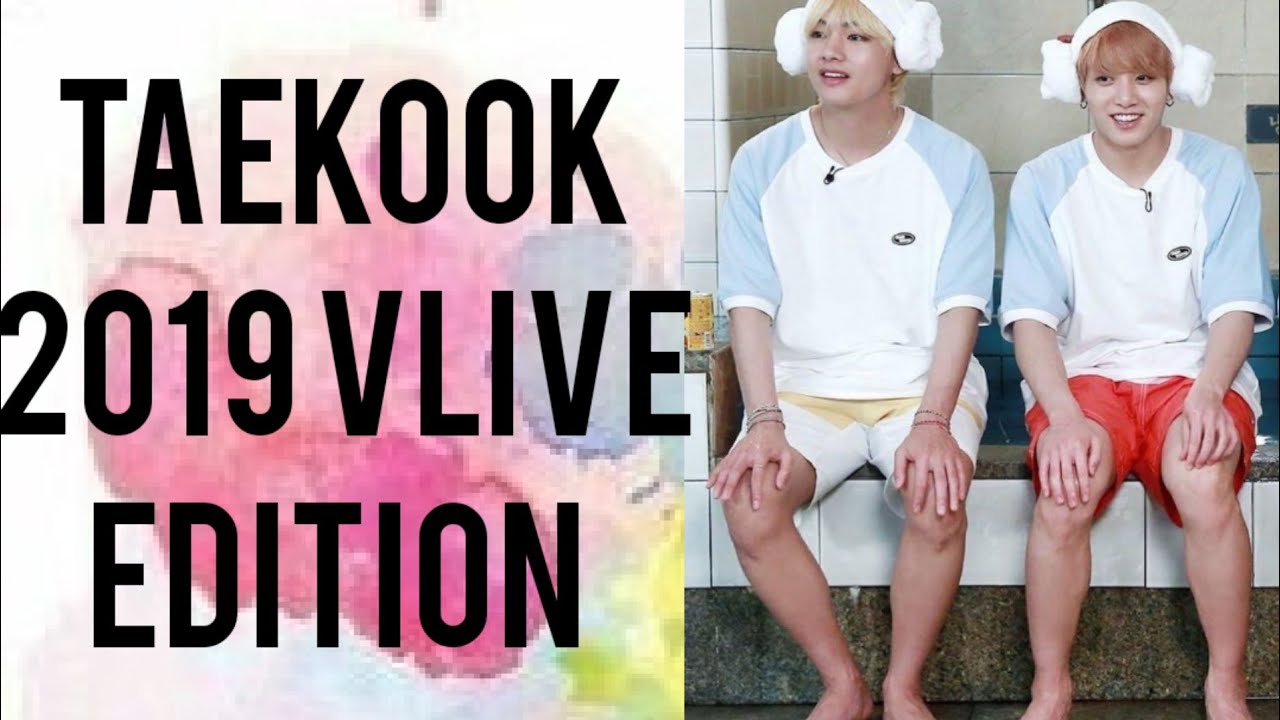 Taekook Moments- 2019 Vlive edition Part 1