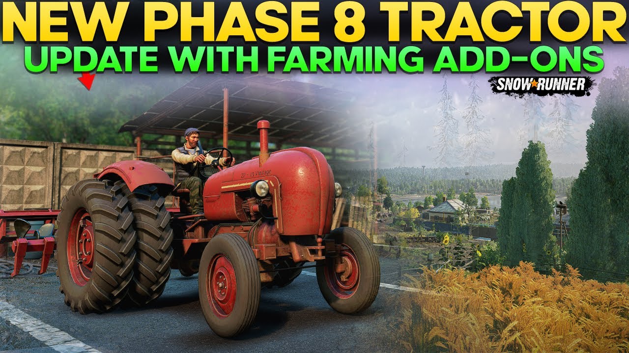 New Tractor For Phase 8 Update in SnowRunner with Farming Add-ons Everything You Need to Know