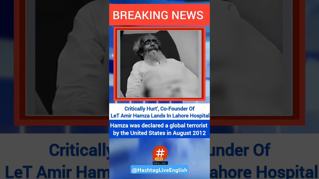 Co-Founder Of LeT Amir Hamza hospitalized #breakingnews #topnews #latestnews
