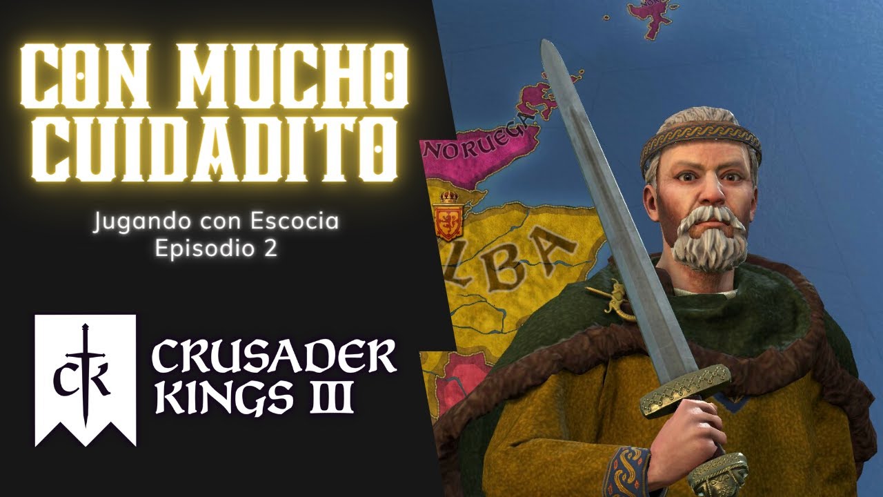CON MUCHO CUIDADITO | Crusader Kings 3 | CON ESCOCIA | Episodio 2