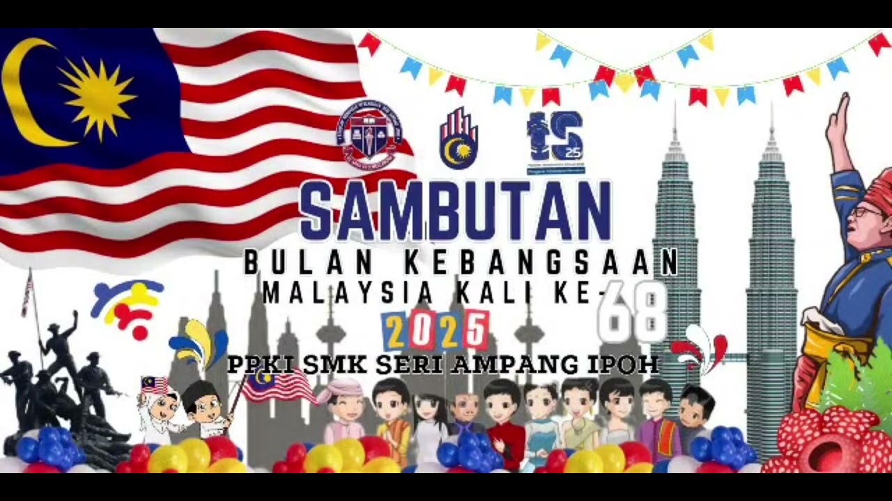 SAMBUTAN BULAN KEBAN GSAAN MALAYSIA KALI KE- 68 2025 PPKI SMK SERI AMPANG IPОН