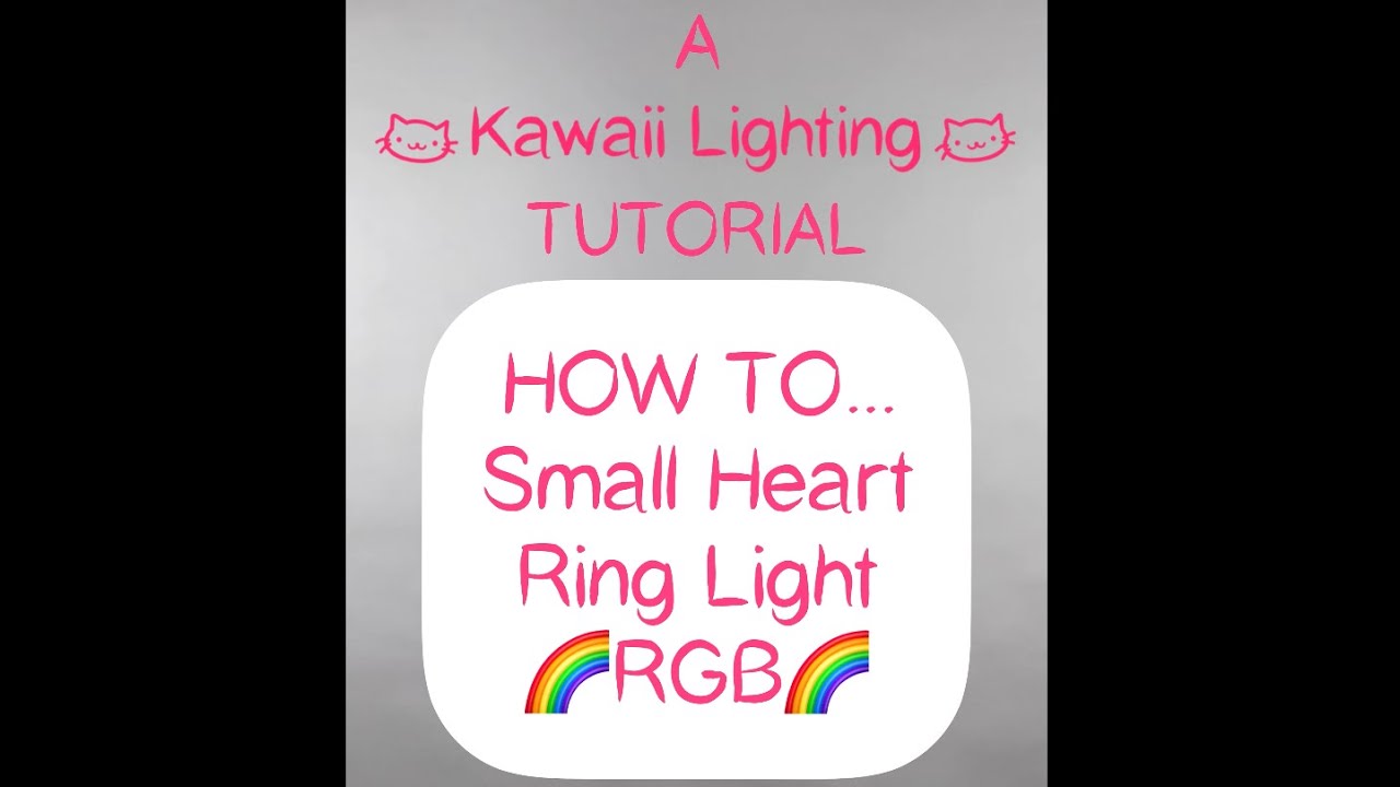 A Kawaii Lighting Tutorial: HOW TO...Small Heart Ring Light RGB