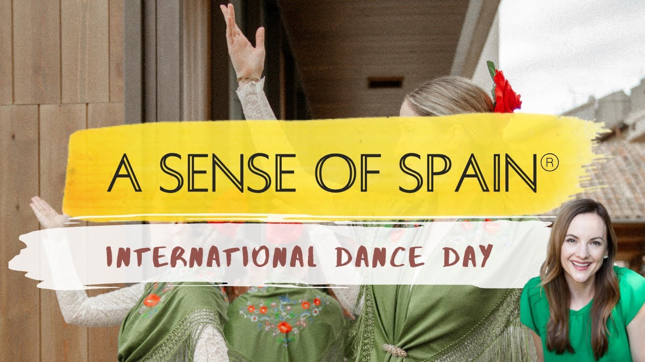 A Sense of Spain®: 2025 International Dance Day