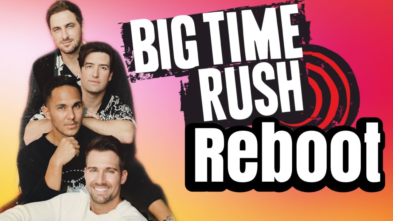 How To PERFECTLY Reboot Big Time Rush