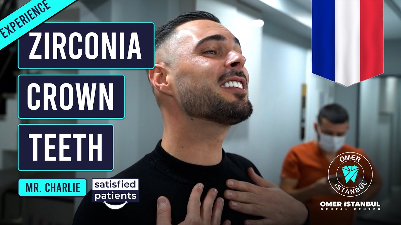 Mr Charlie From France - Zirconia Crown Experience in Turkey | Omer Istanbul