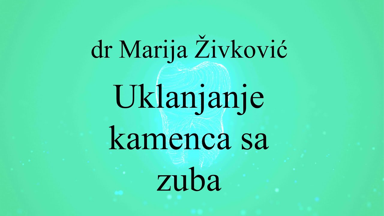 Uklanjanje kamenca sa zuba - dr Marija Živković