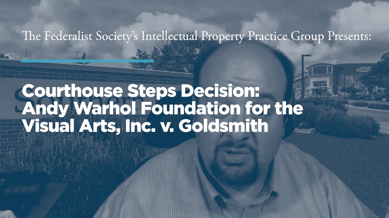 Courthouse Steps Decision: Andy Warhol Foundation for the Visual Arts, Inc. v. Goldsmith