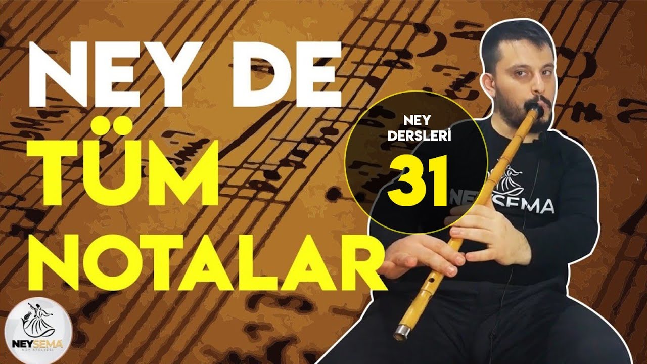Ney Dersi -31 |Neyde Tüm Notalar.