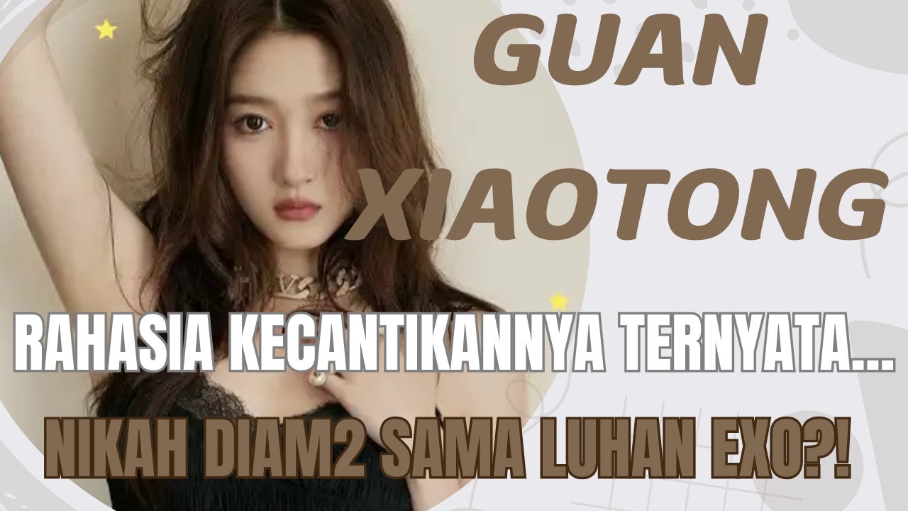 GUAN XIAOTONG, dari Drama Hingga Karier Internasional, Semua yang Perlu Kamu Tahu!!