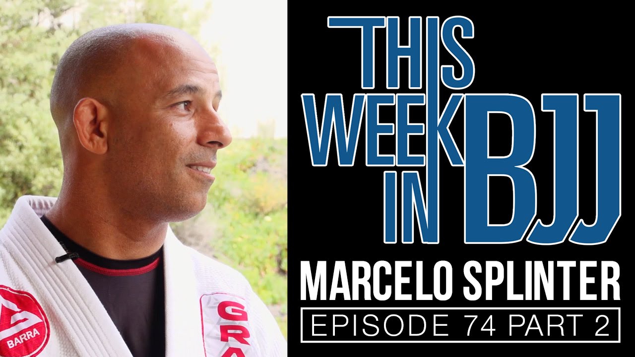 TWIBJJ Ep 74 Marcelo splinter of Gracie Barra Encinitas Part 2 of 2
