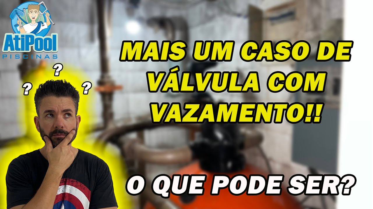 Válvula do Filtro da Piscina com Vazamento - Caso 2