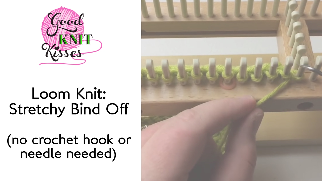 Loom Knit: Stretchy Bind Off no crochet or needle