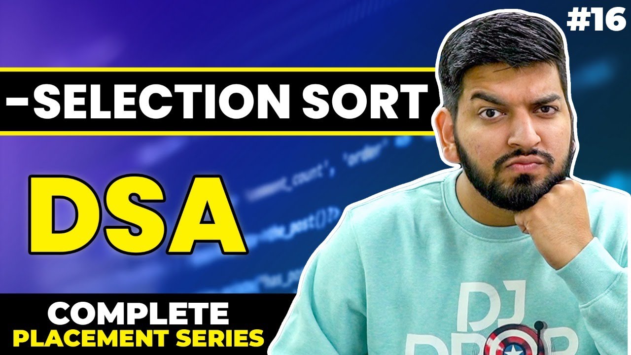 Lecture16: Selection Sort [Theory + Code] || C++ Placement Series