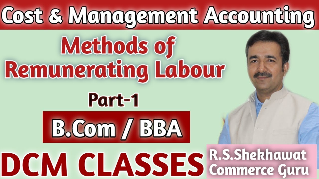 Methods of Remunerating Labour: An Introduction [Labour Cost Control] ~ Cost Accounting, DCM CLASSES