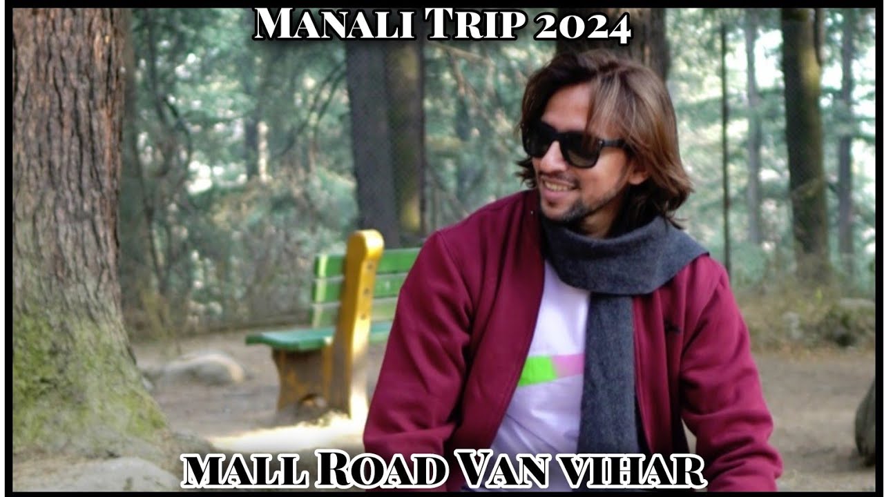 Manali Mall Road Van Vihar | Places To visit In Manali.