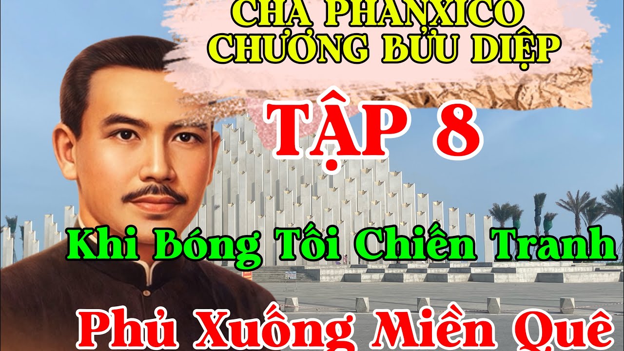  CHA PHANXICÔ TRƯƠNG BỬU DIỆPTập 8: Khi Bóng Tối Chiến Tranh Phủ Xuống Miền Quê