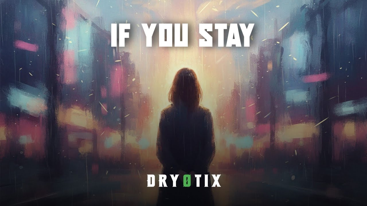 DRYØTIX – If You Stay (Emotional Romantic EDM)