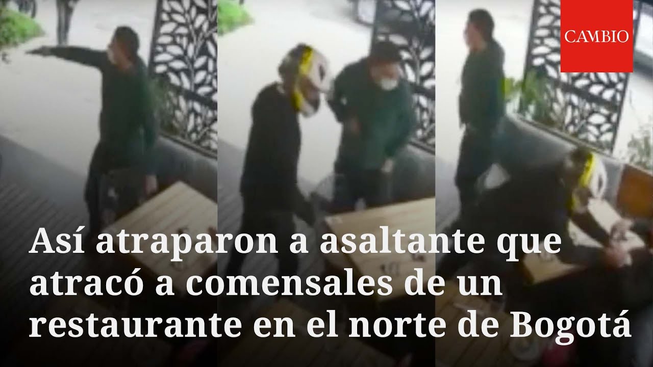 Así atraparon a asaltante que atracó a comensales de un restaurante en el norte de Bogotá | CAMBIO