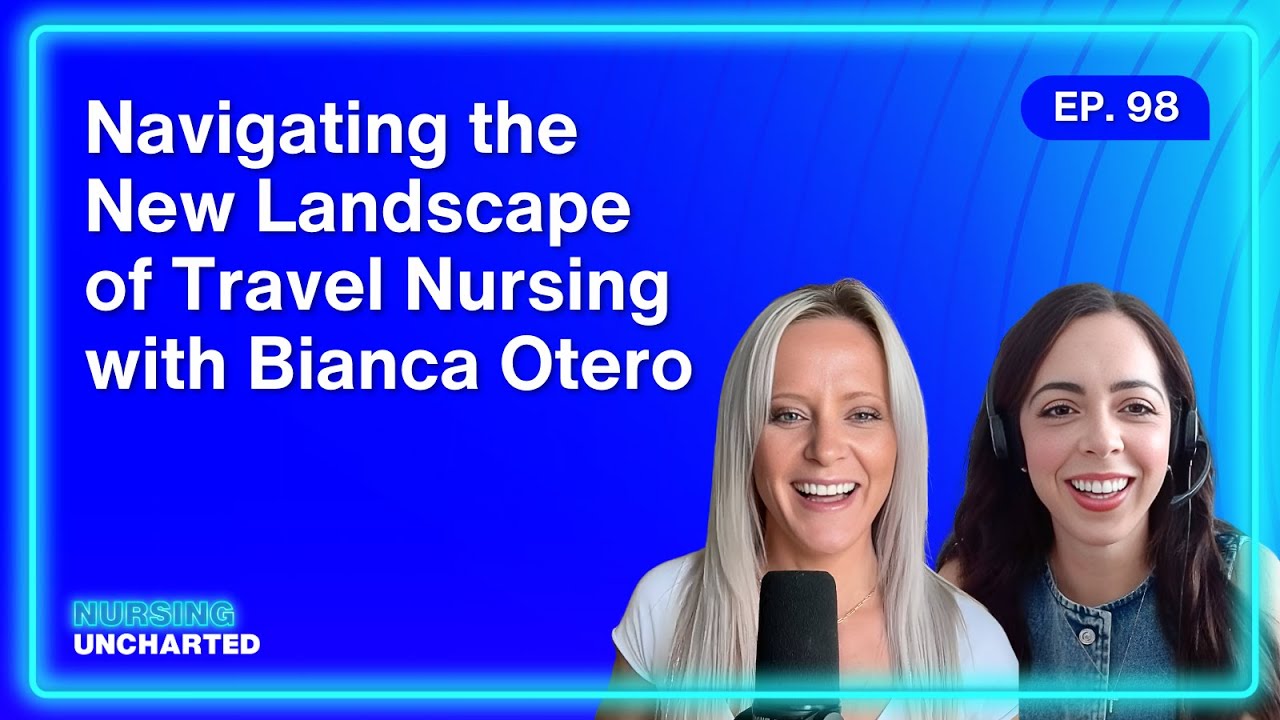 Navigating the New Landscape of Travel Nursing with Bianca Otero