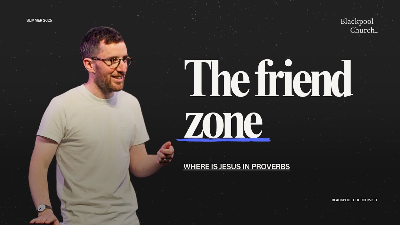 The friend zone - Andy Dykes | Where's Jesus in Proverbs | Understanding the Old Testament