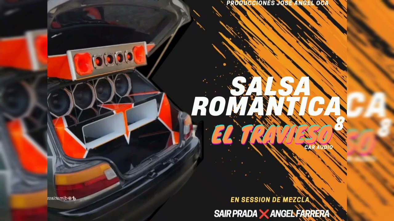 SALSA ROMÁNTICA VOL 8 - EL TRAVIESO CAR AUDIO - DJ SAIRPRADA.  ❌ DJ ANGEL FARRERA 🔥