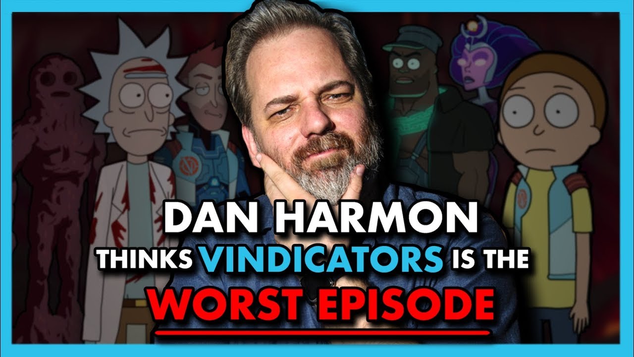 Why does Dan Harmon think Vindicators is the worst Rick & Morty episode?