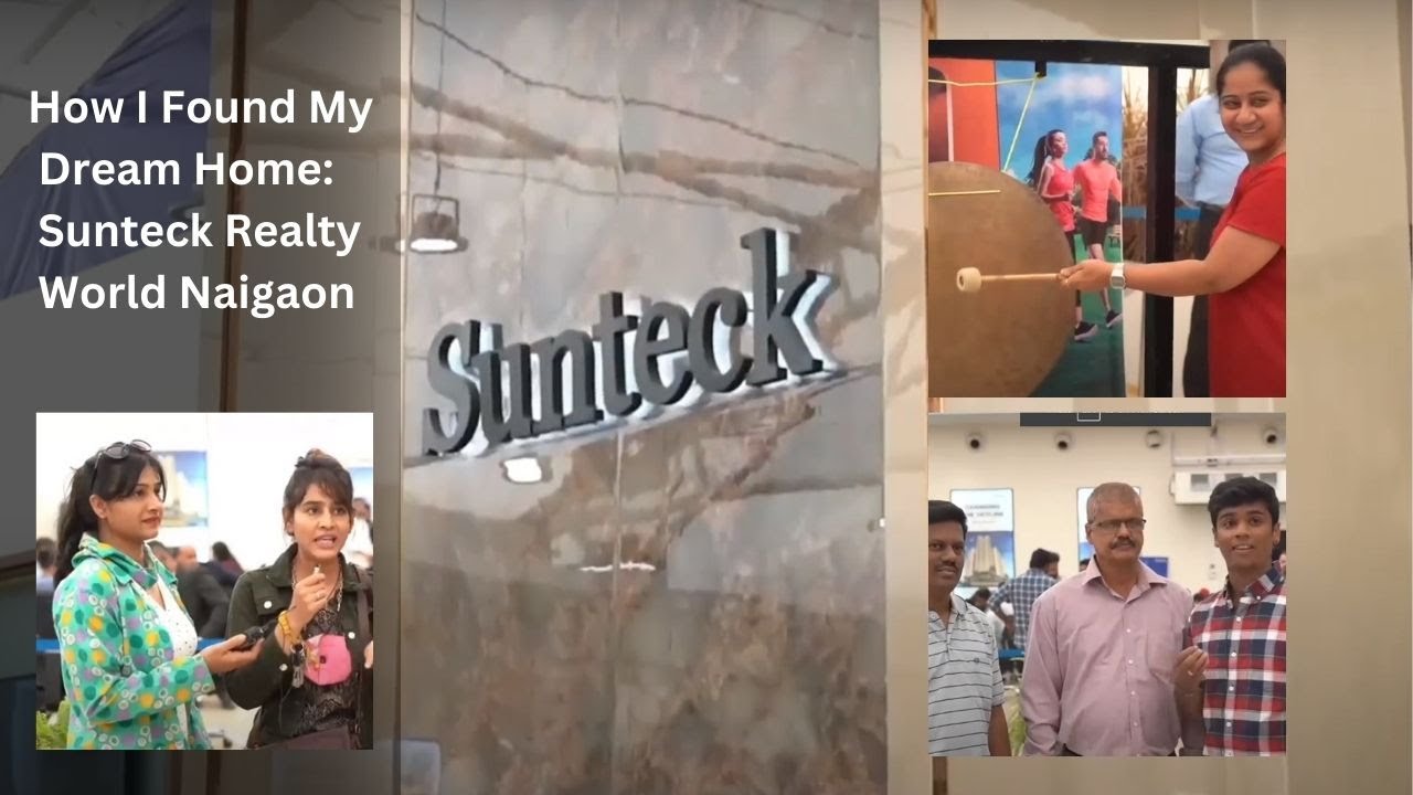 How I Found My Dream Home: Sunteck Realty World Naigaon Customer Reviews