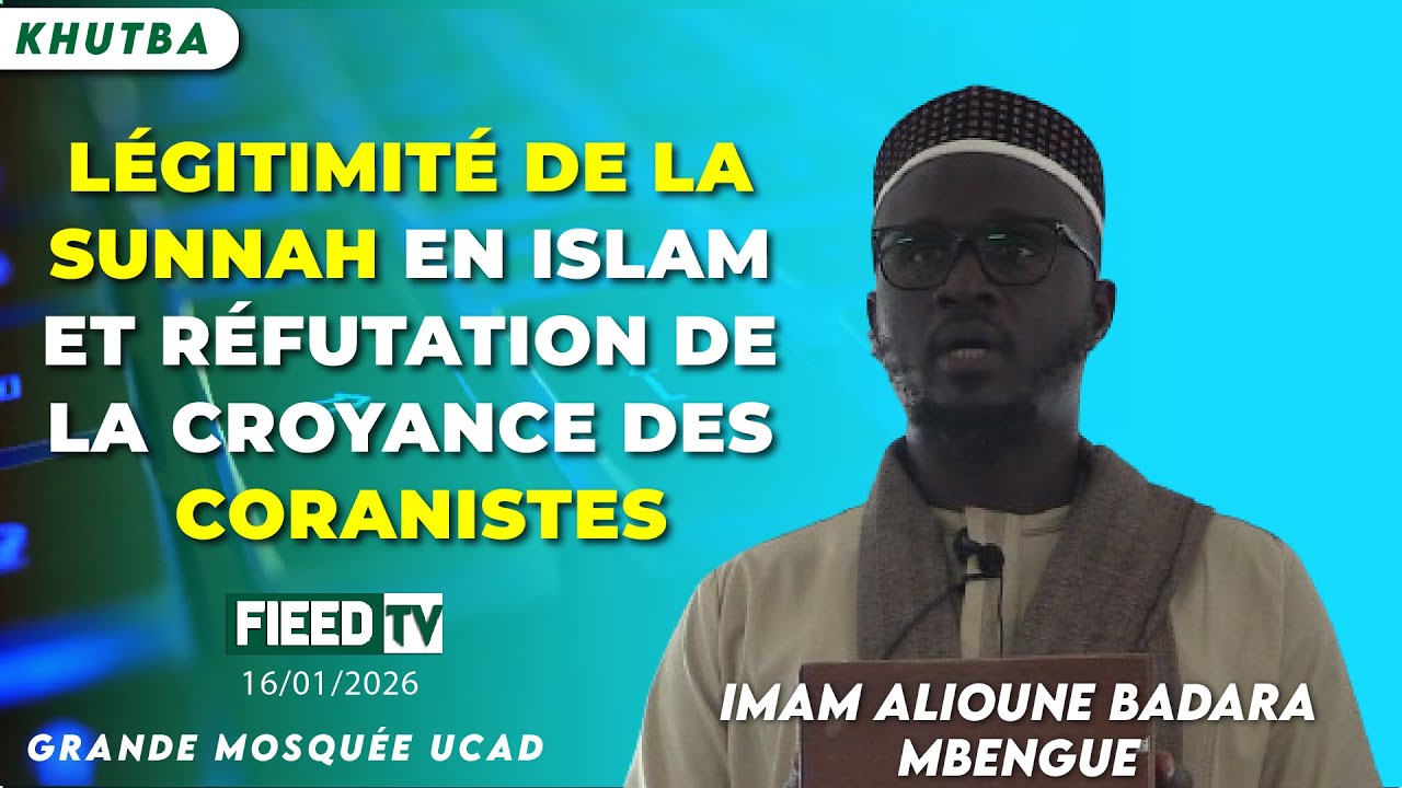 Khutba : Légitimité de la Sunnah en Islam et réfutation de la croyance des Coranistes | Imam Mbengue