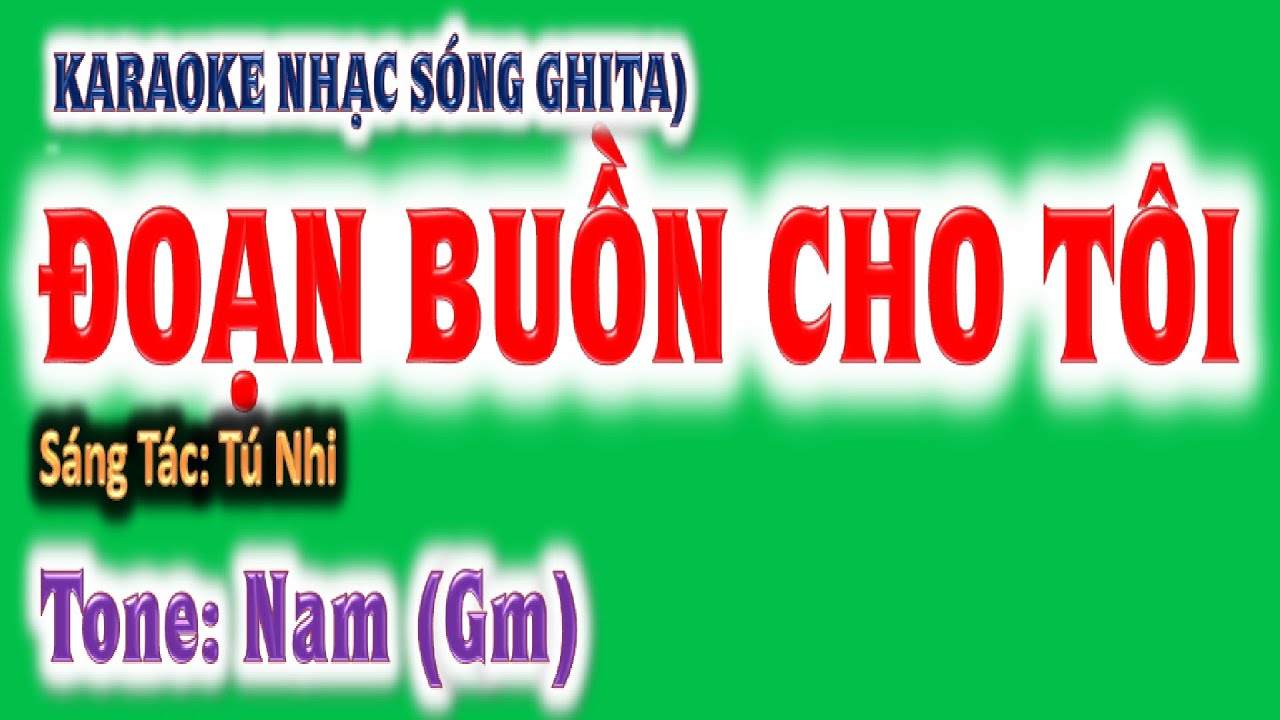 KARAOKE  Đoạn buồn cho tôi - tone nam (Gm) - ghita Hoàng Chung 2024 St: Tú Nhi