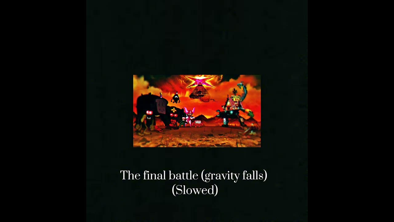 The final battle (gravity falls) (slowed)