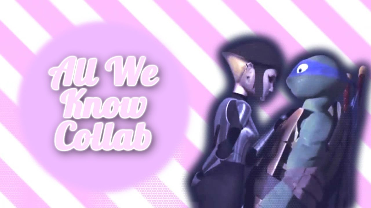 ❝ All We Know ❞ - TMNT 2012 COLLAB with KunoichixLeader