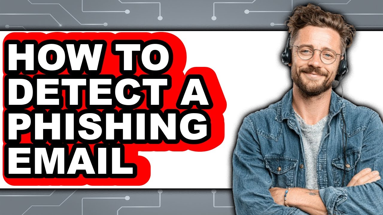 How to Detect a Phishing Email (full Guide)
