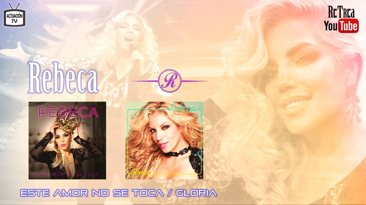 REBECA  Este amor no se toca / Gloria