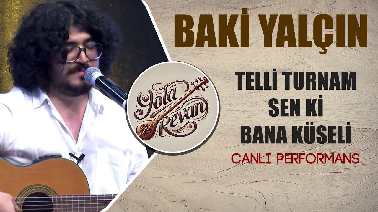 Telli Turnam Sen Ki Bana Küseli - Baki Yalçın | 2025 Yola Revan Canlı Performans