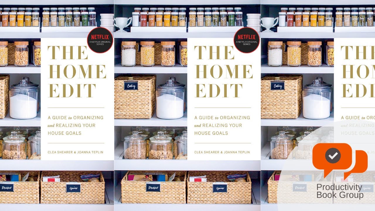 The Home Edit: A Guide to Organizing and Realizing Your House Goals by Clea Shearer & Joanna Teplin
