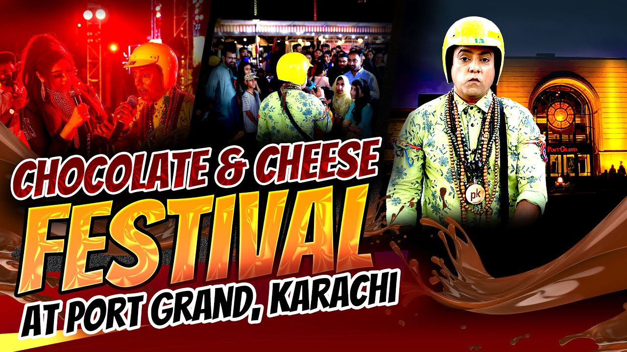 Chocolate & Cheese Festival At Port Grand Karachi | Twenty one Builders Mega Sponsored