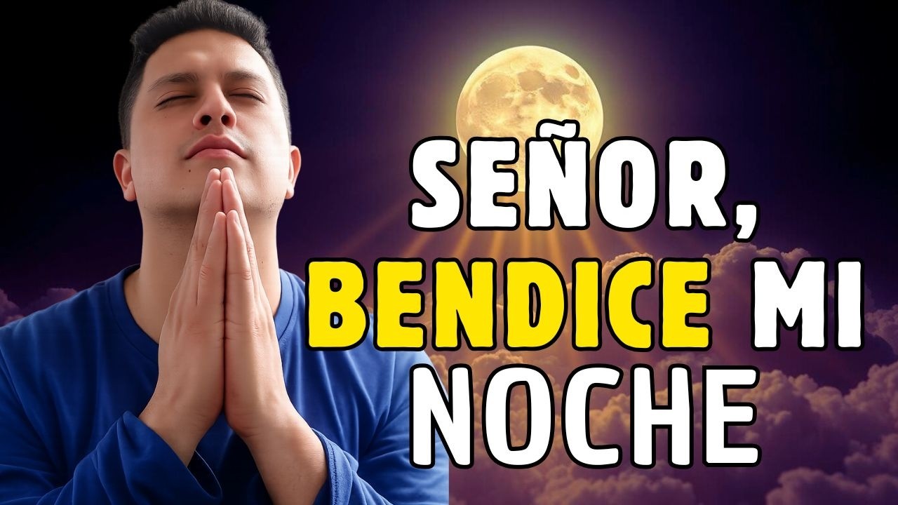 ORACIÓN DE LA NOCHE: SEÑOR, BENDICE MI NOCHE Y CUIDA MI DESCANSO 🙏 5 DE MARZO