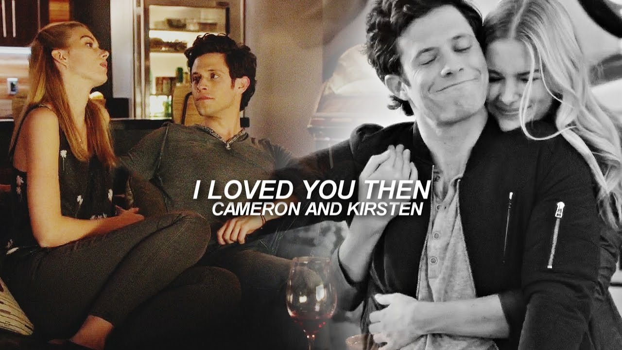 ► I loved you then | Cameron and Kirsten