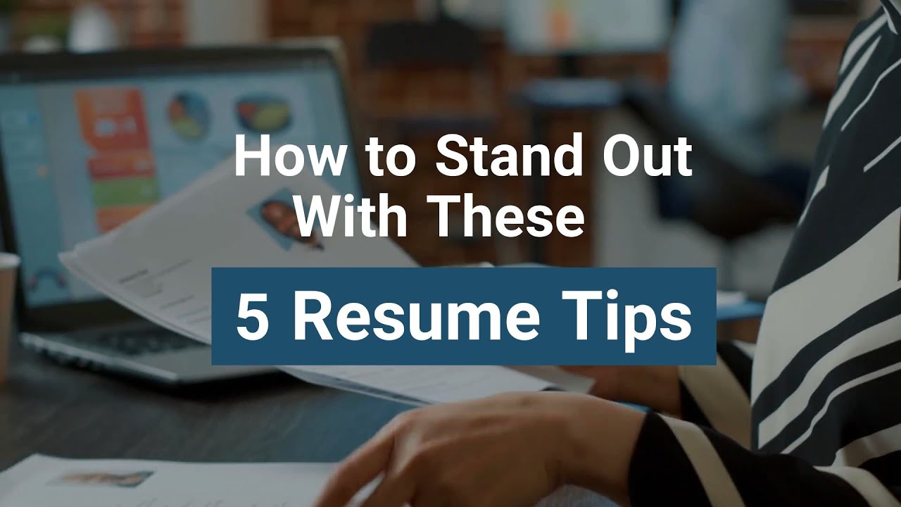 5 Resume Tips to Stand out From the Crowd